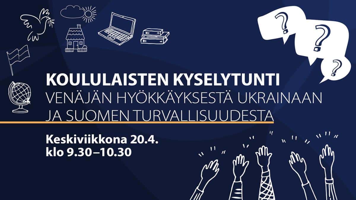 Koululaisten kyselytunti Venäjän hyökkäyksestä Ukrainaan ja Suomen turvallisuudesta.