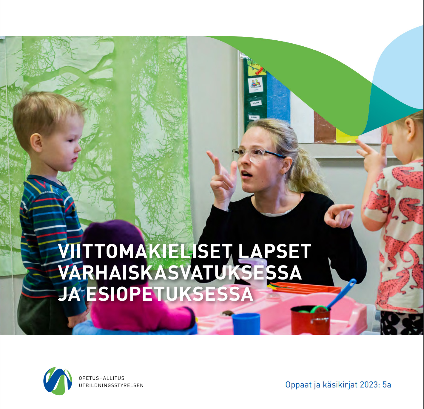 Opetushallitus Päivitti Viittomakieliset Lapset Varhaiskasvatuksessa Ja ...